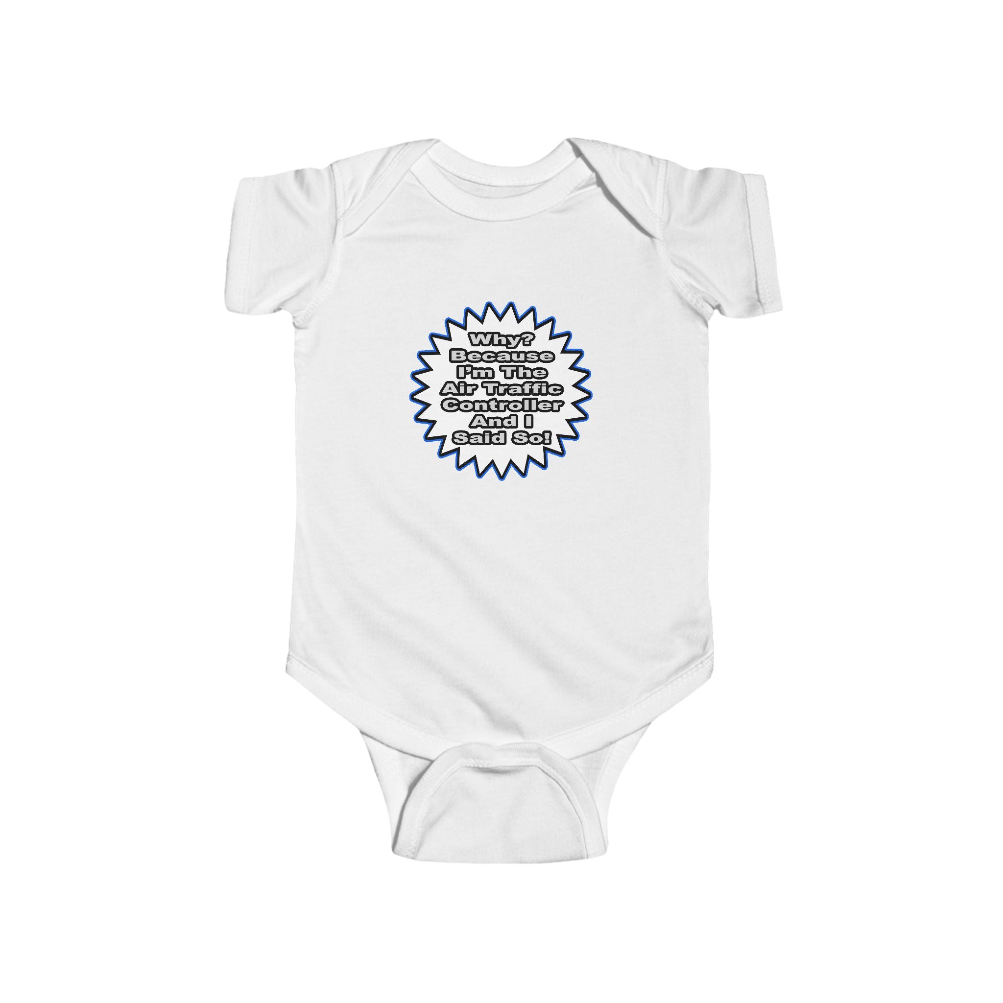 Air Traffic Controller...Because I Said So - Infant Fine Jersey Bodysuit