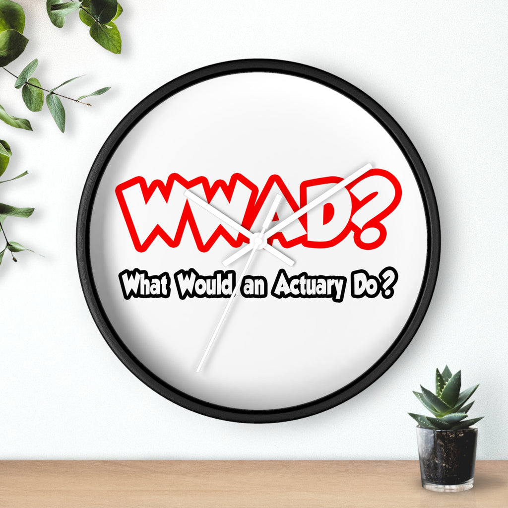 WWAD...What Would an Actuary Do - Wall Clock