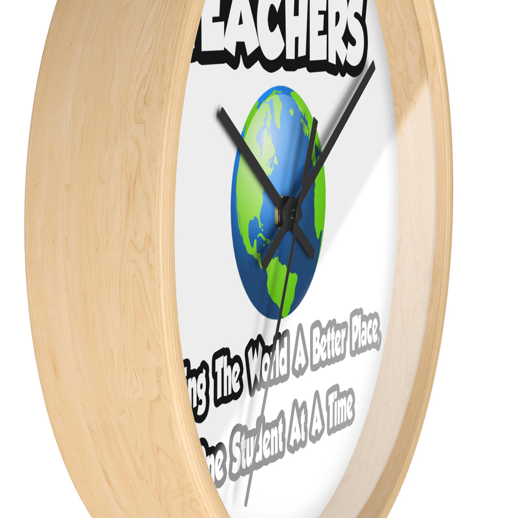 Teachers...Making the World a Better Place - Wall Clock