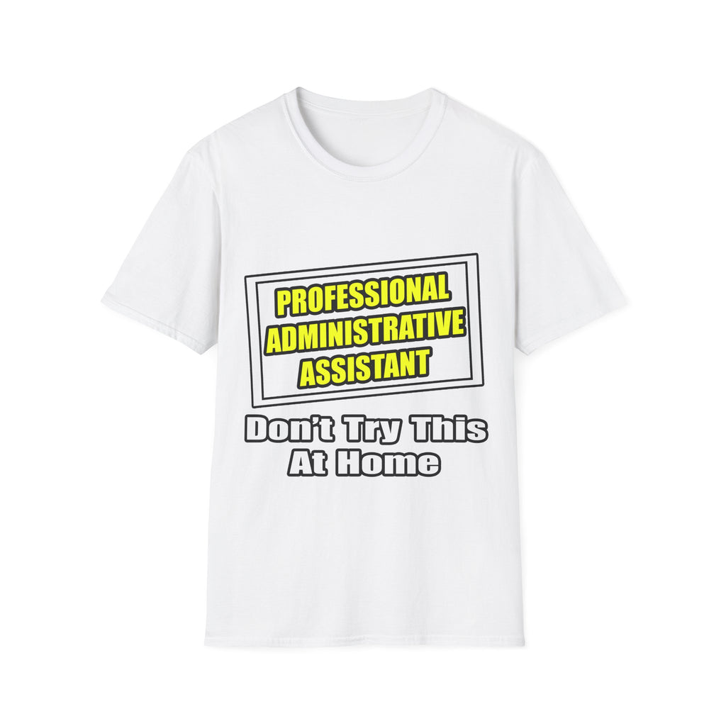 Professional Administrative Assistant...Joke - Unisex Softstyle T-Shirt
