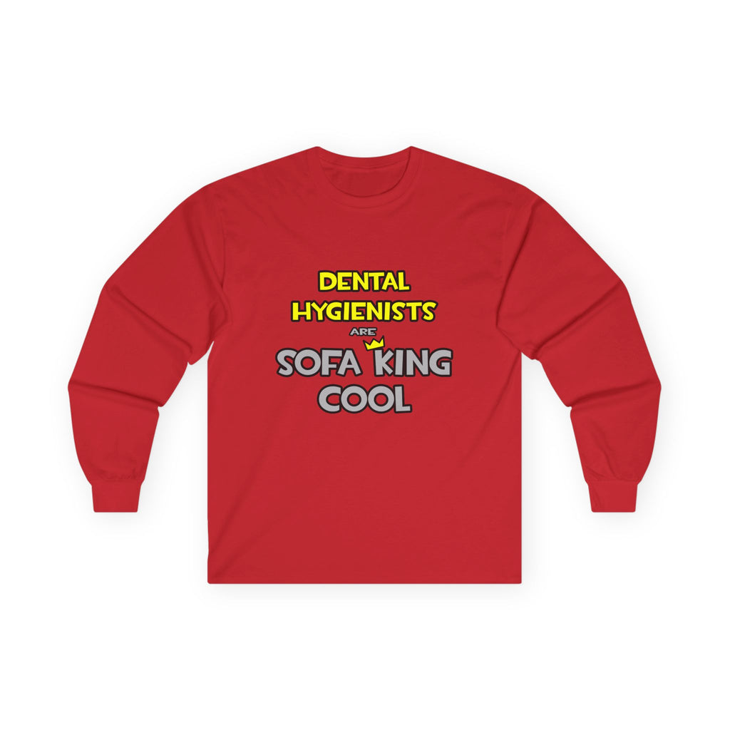 Dental Hygienists Are Sofa King Cool - Unisex Ultra Cotton Long Sleeve Tee