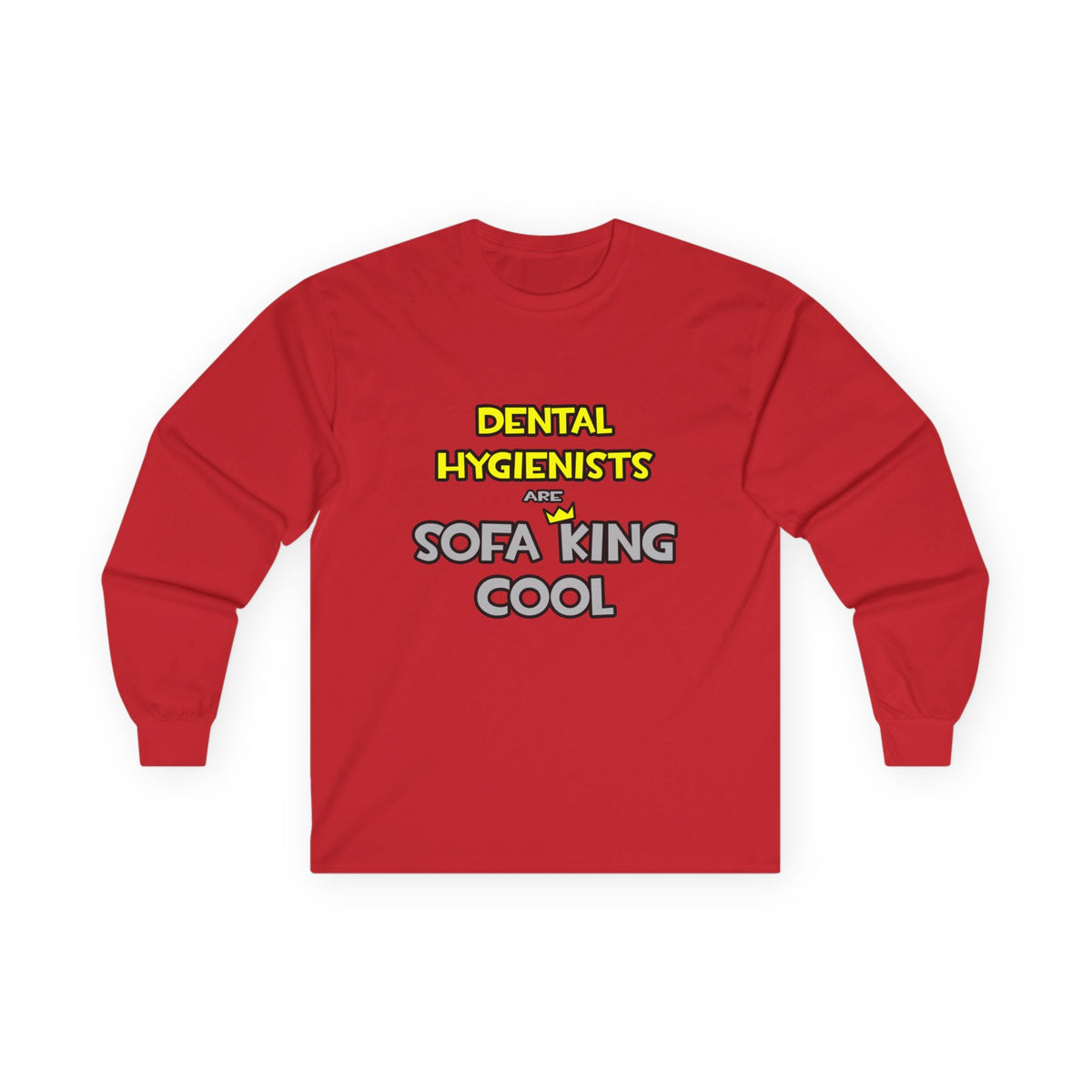 Dental Hygienists Are Sofa King Cool - Unisex Ultra Cotton Long Sleeve Tee