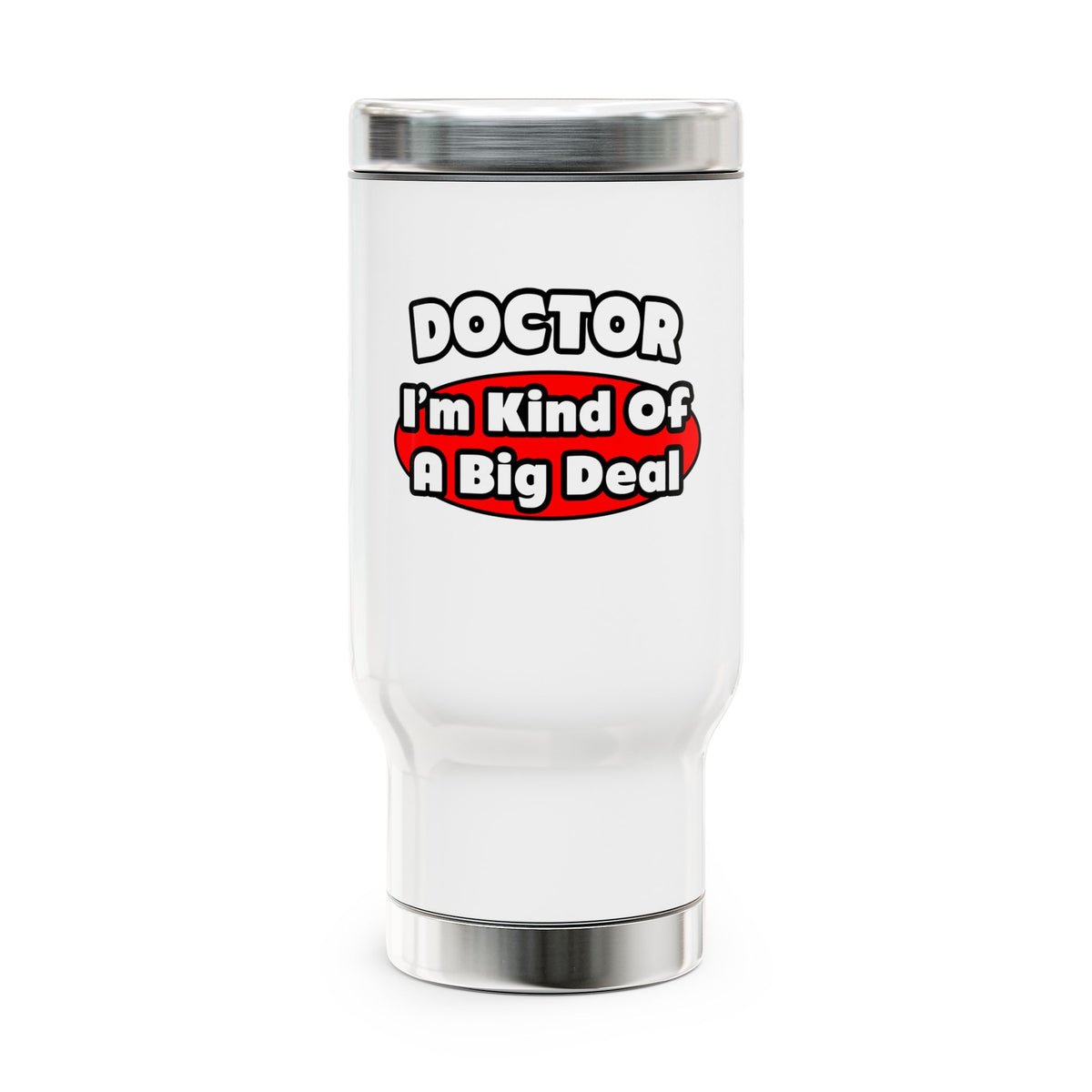 Doctor...Big Deal - Stainless Steel Travel Mug with Handle, 14oz