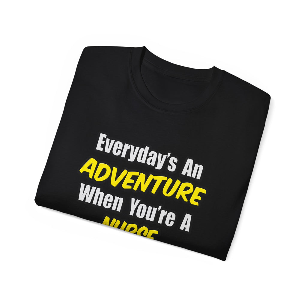 Everyday's An Adventure...Nurse Anesthetist - Unisex Ultra Cotton Tee