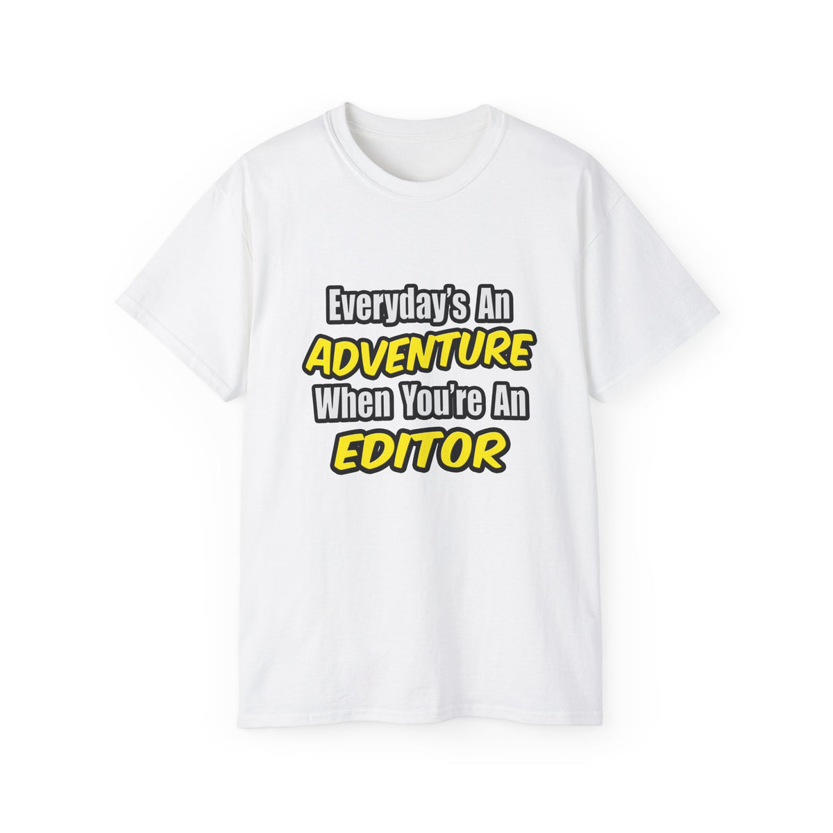 Everyday's An Adventure...Editor - Unisex Ultra Cotton Tee