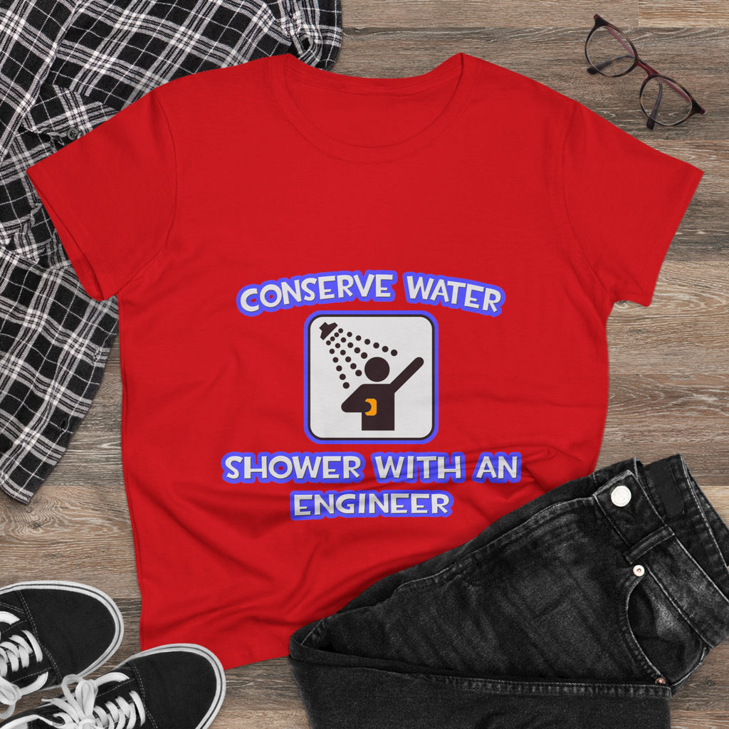 Conserve Water .. Shower With an Engineer - Women's Midweight Cotton Tee