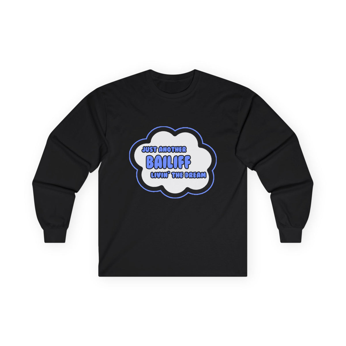 Bailiff .. Livin' The Dream - Unisex Ultra Cotton Long Sleeve Tee