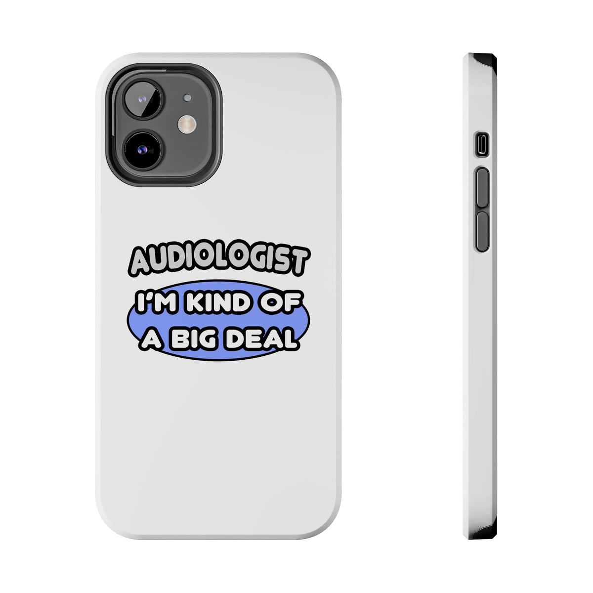Audiologist....Kind of a Big Deal - Tough Phone Cases