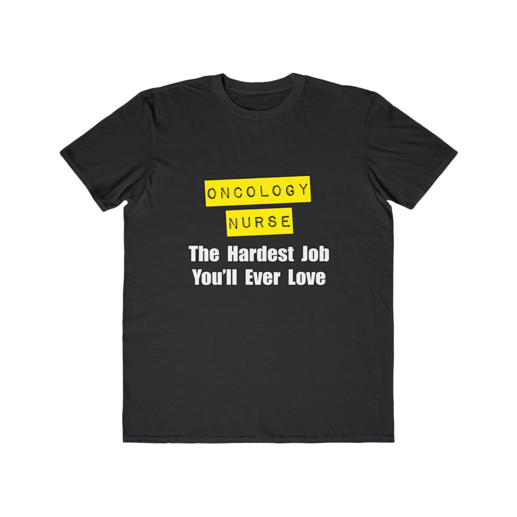 Oncology Nurse...Hardest Job You'll Ever Love - Men's Lightweight Fashion Tee