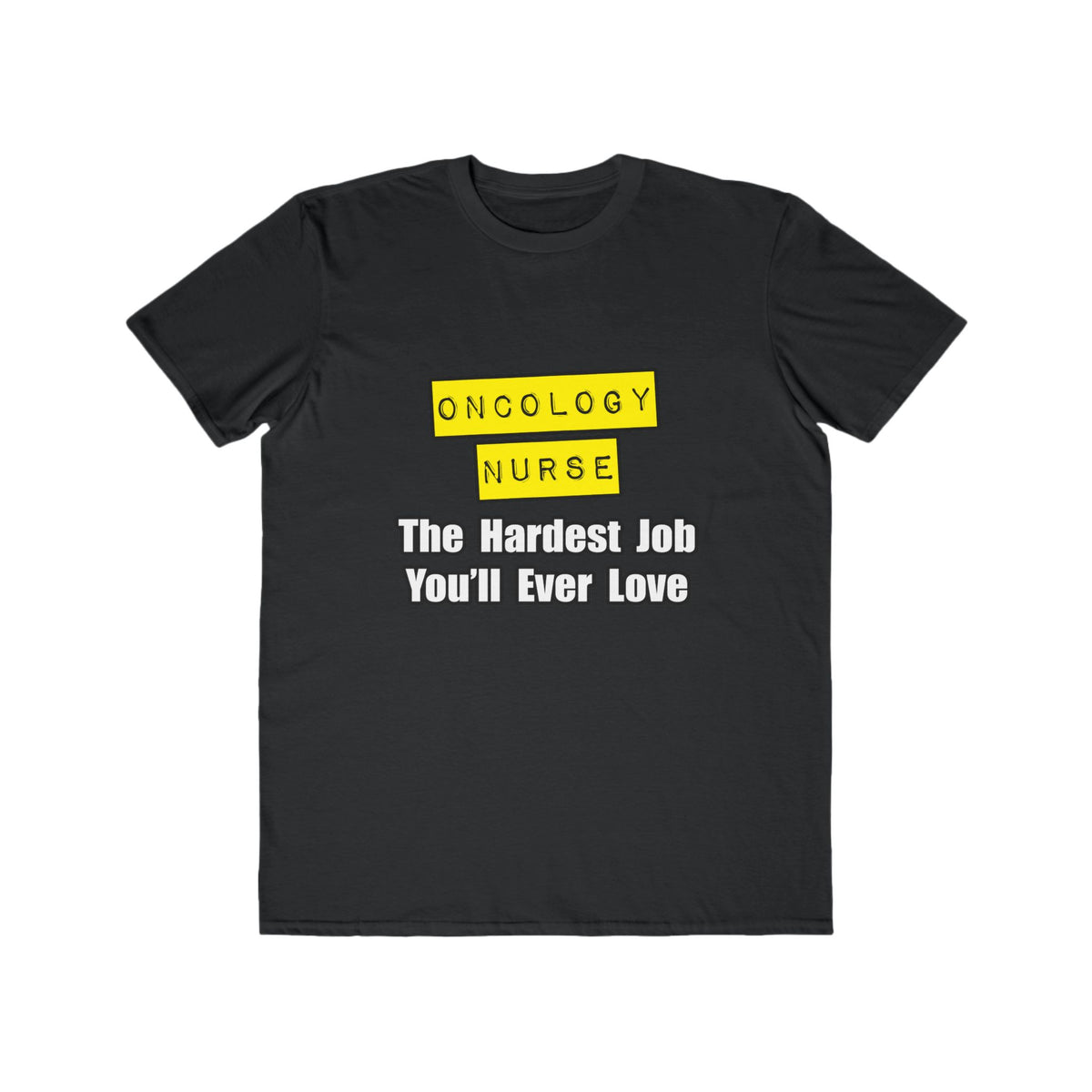 Oncology Nurse...Hardest Job You'll Ever Love - Men's Lightweight Fashion Tee
