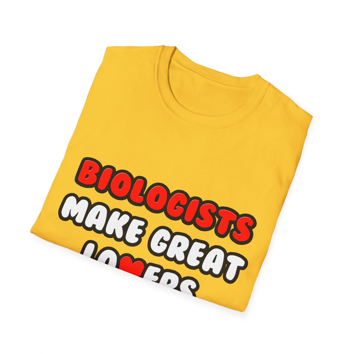 Biologists Make Great Lovers - Unisex Softstyle T-Shirt