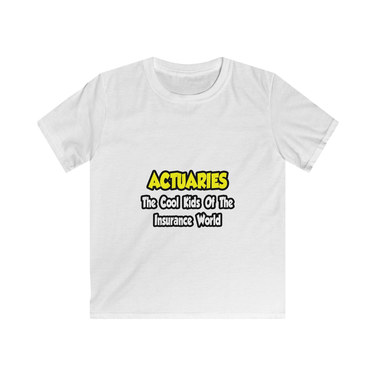 Actuaries...Cool Kids of Insurance World - Kids Softstyle Tee