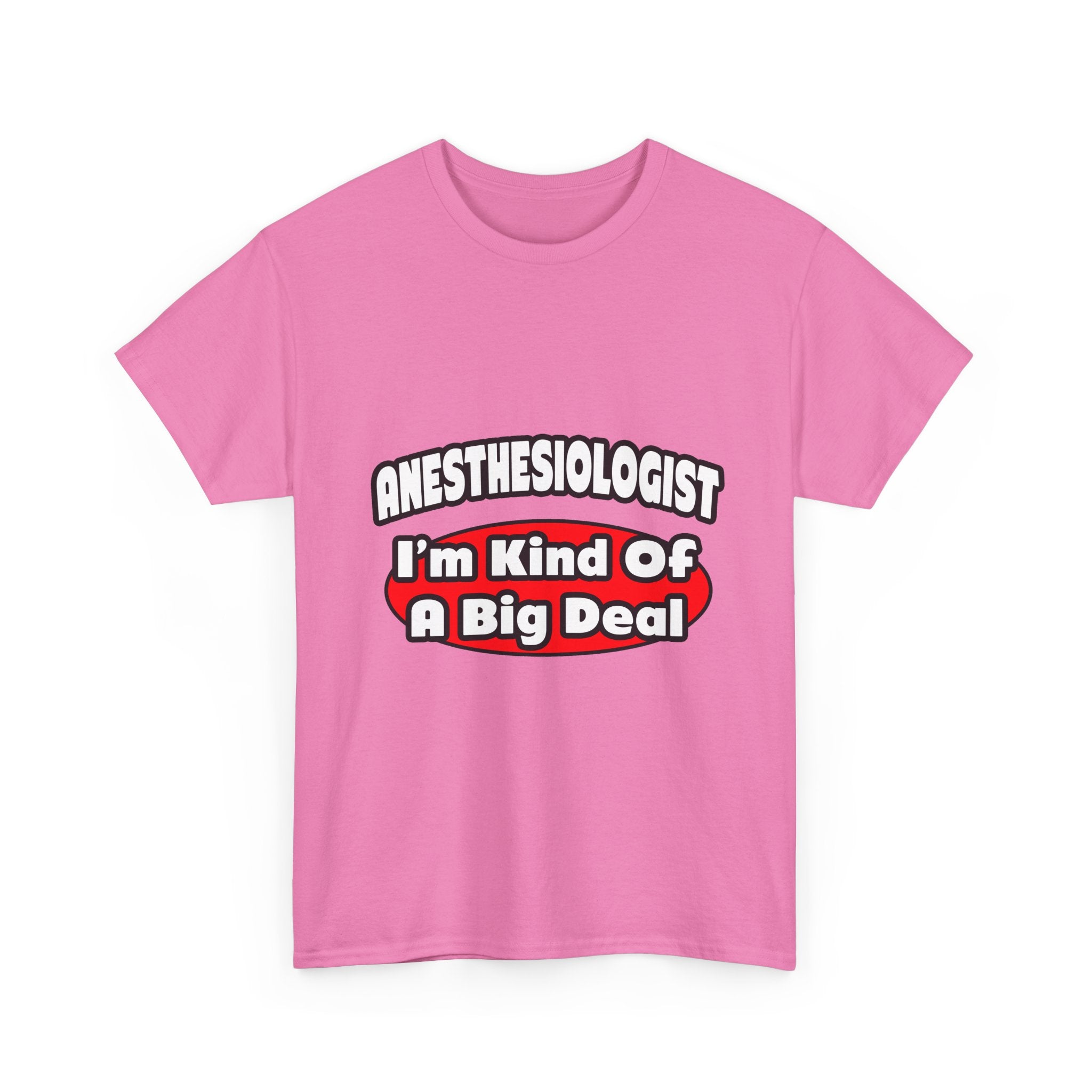 Anesthesiologist...Big Deal - Unisex Heavy Cotton Tee