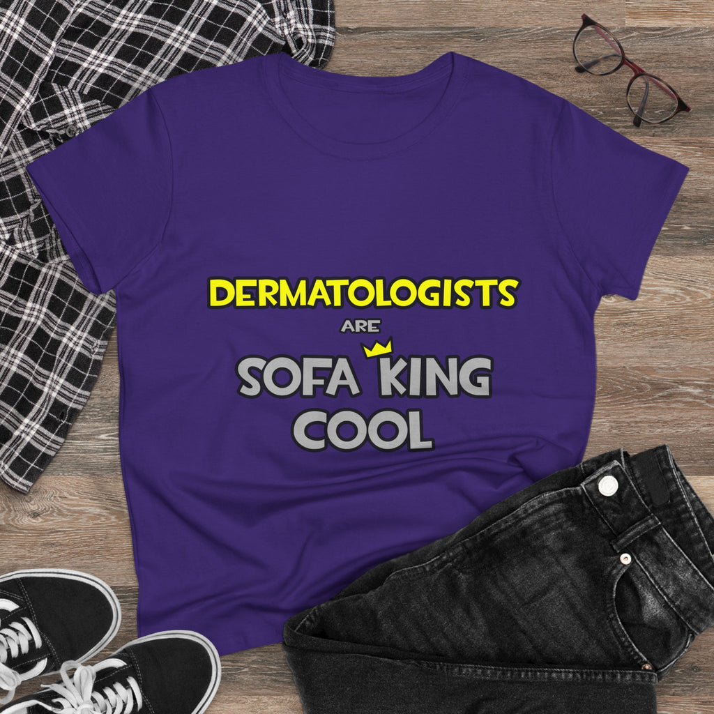 Dermatologists Are Sofa King Cool - Women's Midweight Cotton Tee