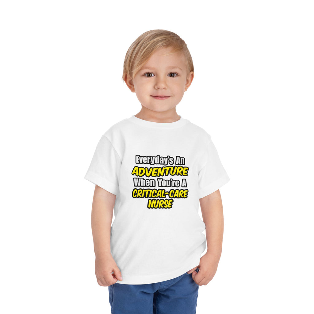 Everyday's An Adventure .. Critical Care Nurse - Toddler Short Sleeve Tee
