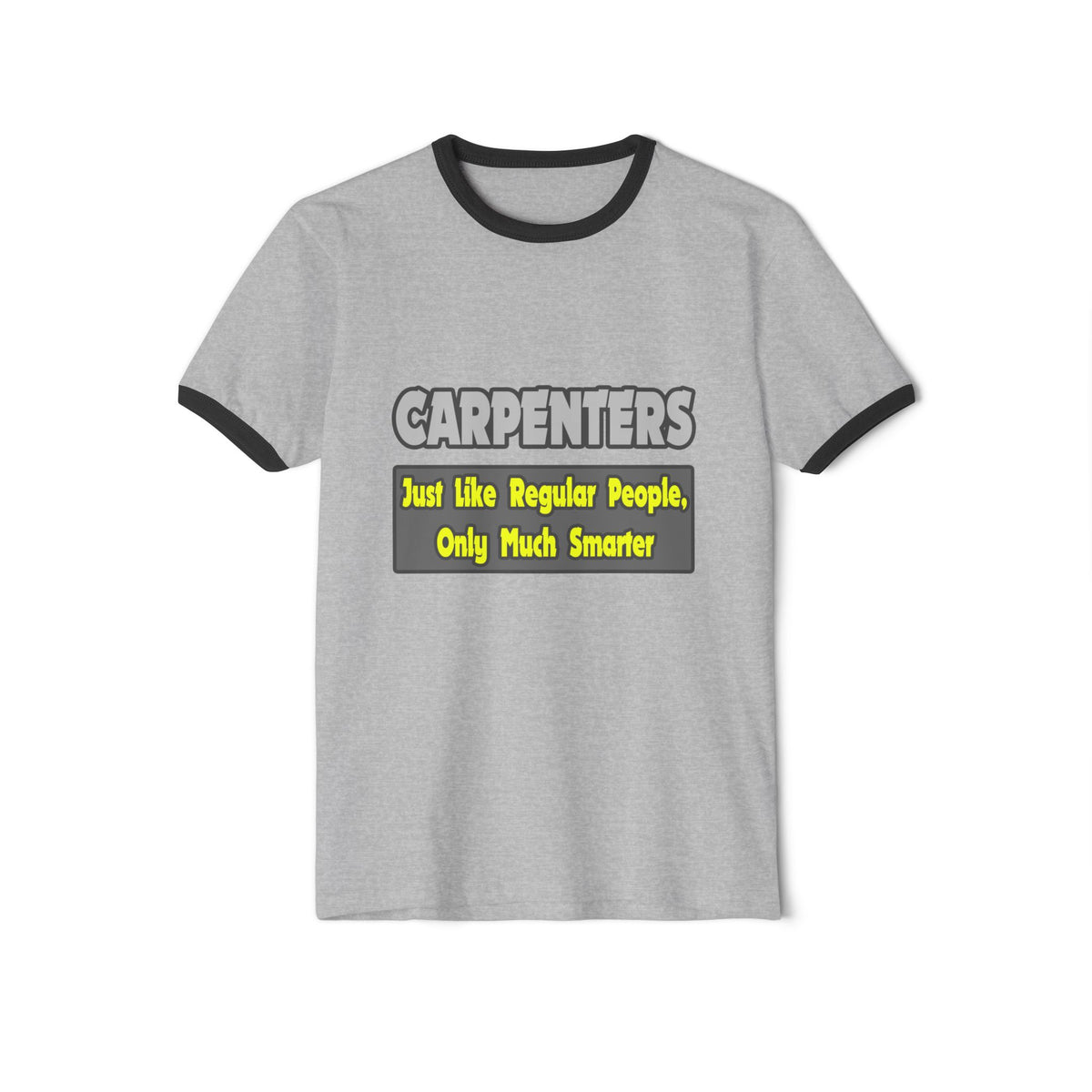 Carpenters...Smarter - Unisex Cotton Ringer T-Shirt