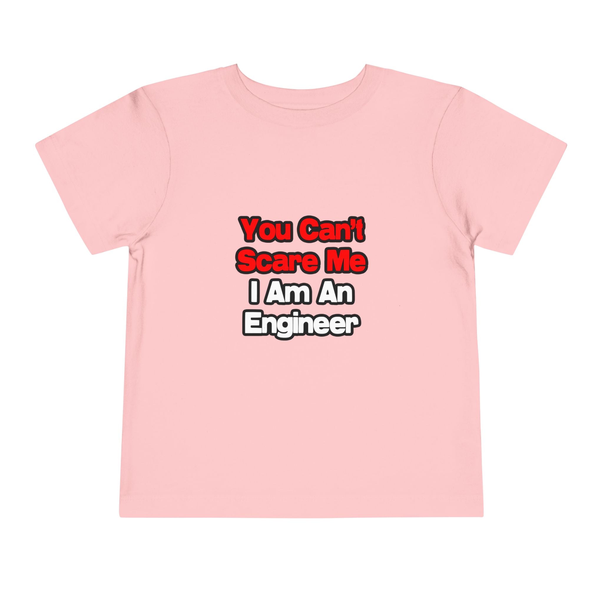 You Can't Scare Me...Engineer - Toddler Short Sleeve Tee