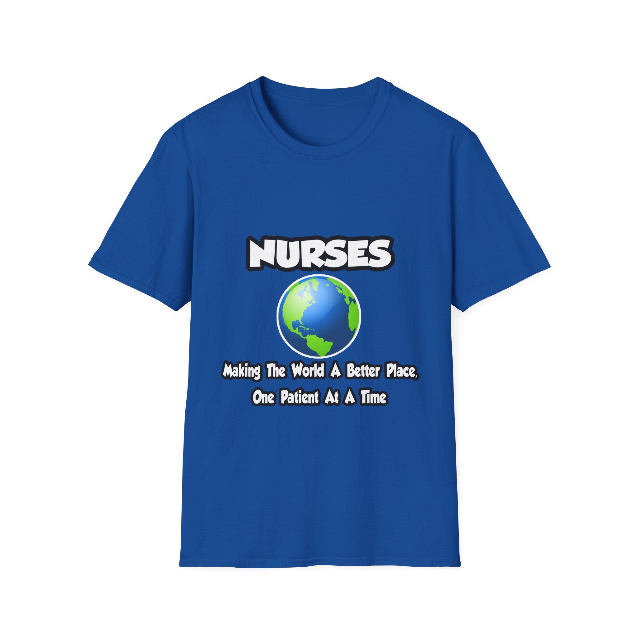 Nurses...Making the World a Better Place - Unisex Softstyle T-Shirt