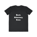 Best. Attorney. Ever - Men's Lightweight Fashion Tee