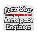 Porn Star...Aerospace Engineer - Mouse Pad (Rectangle)