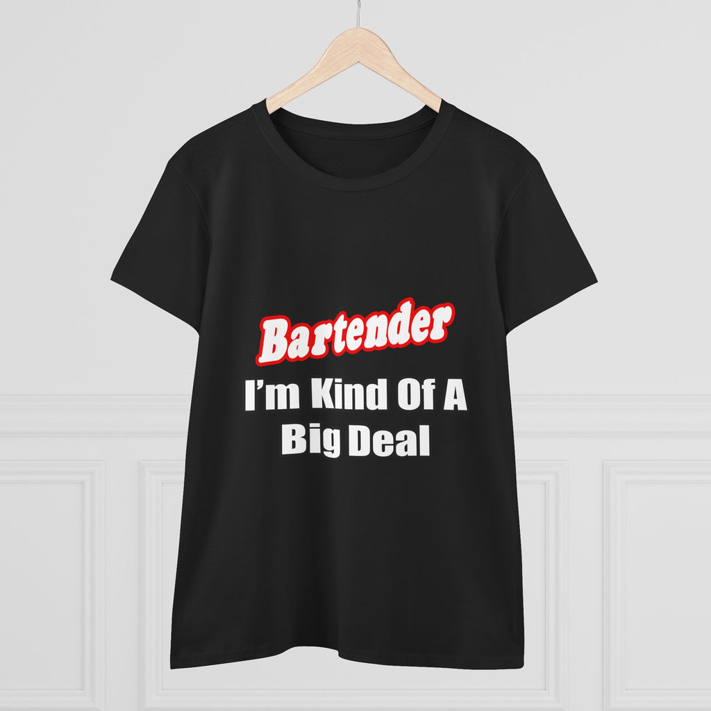 Bartender...Big Deal - Women's Midweight Cotton Tee