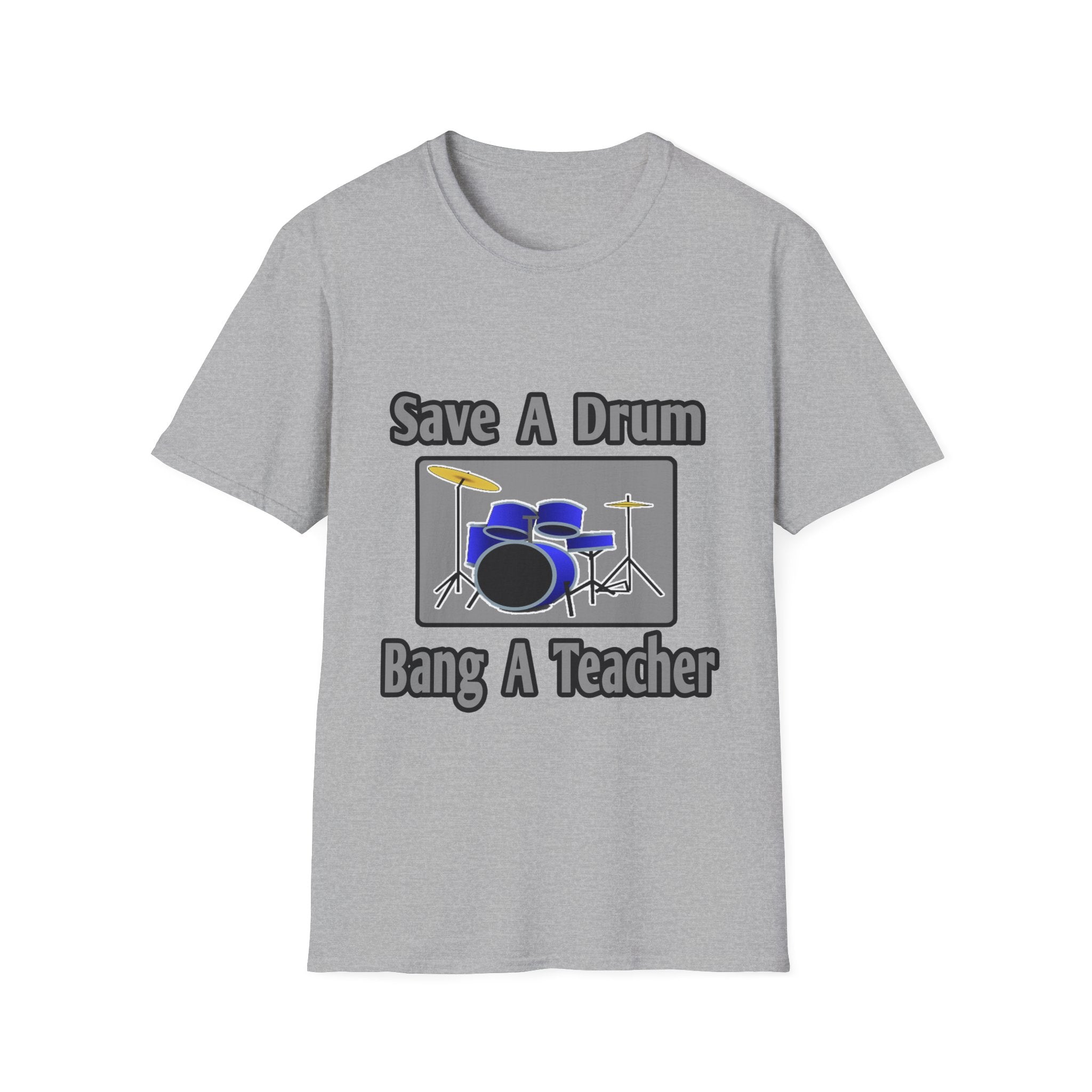Save a Drum...Bang a Teacher - Unisex Softstyle T-Shirt
