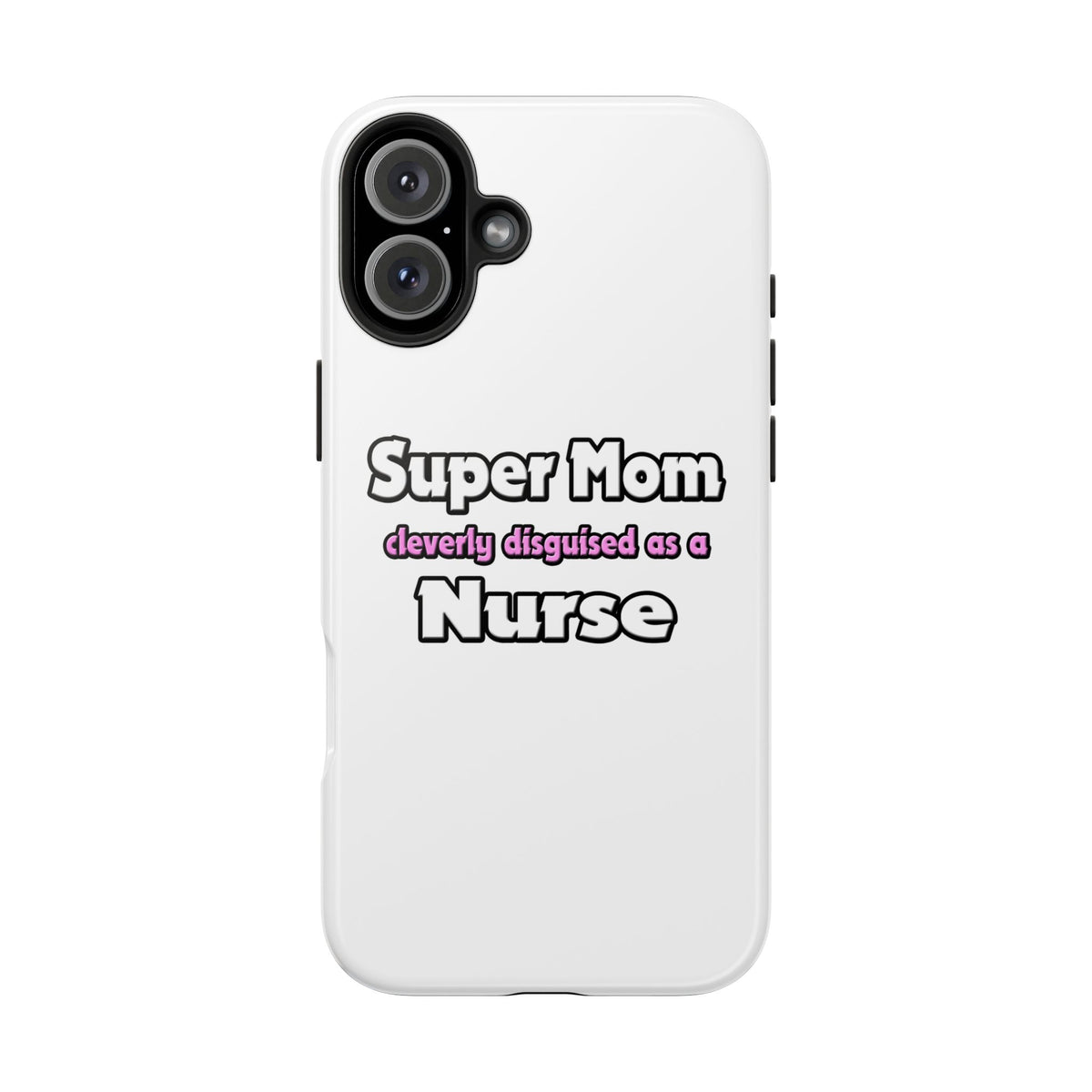 Super Mom ... Nurse - Tough Phone Cases