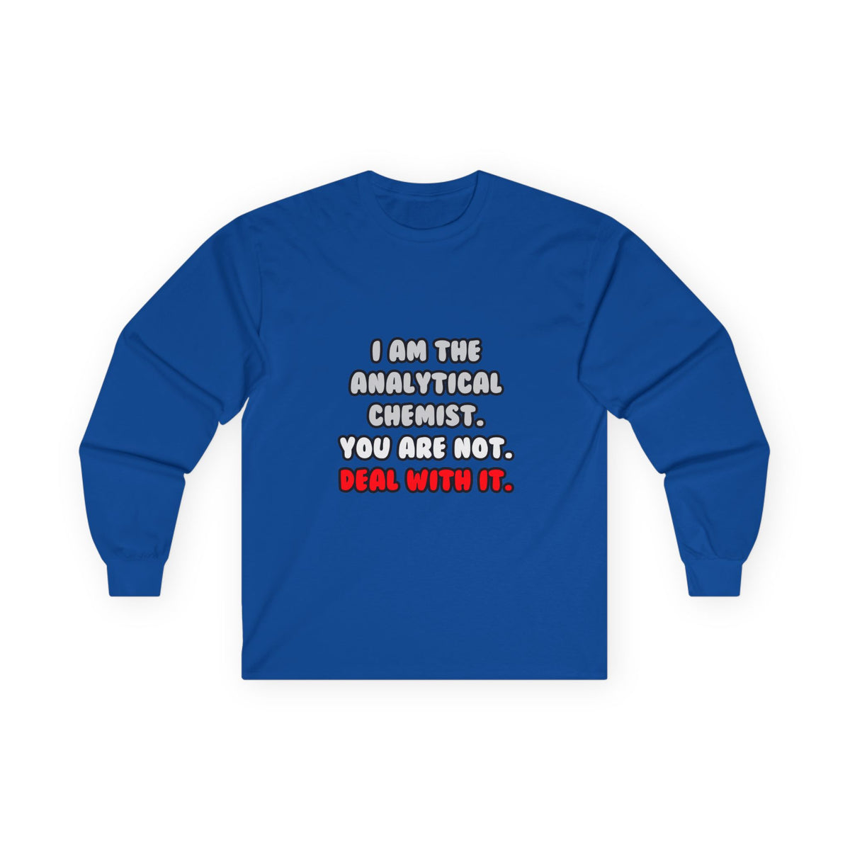 Deal With It ... Funny Analytical Chemist - Unisex Ultra Cotton Long Sleeve Tee