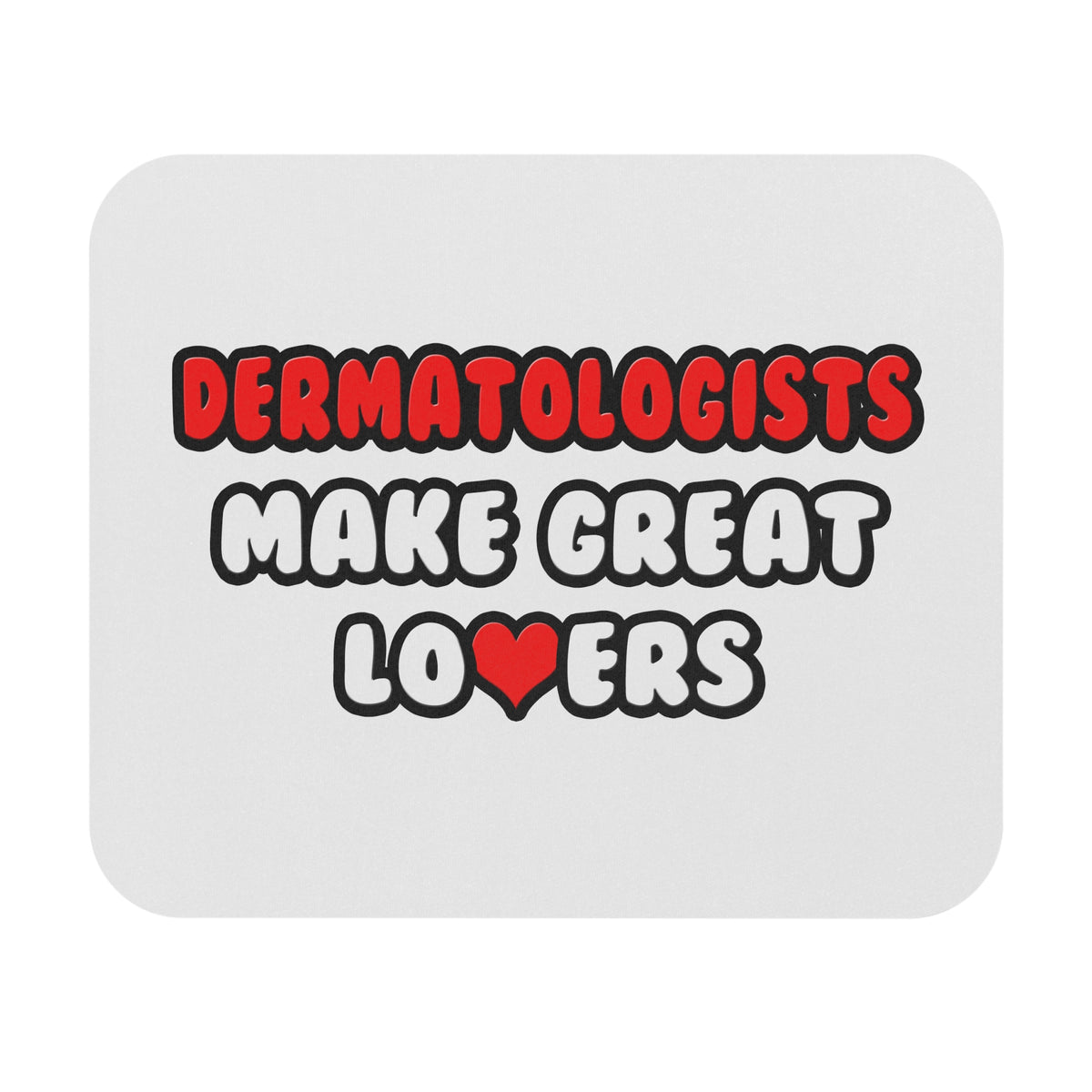 Dermatologists Make Great Lovers - Mouse Pad (Rectangle)