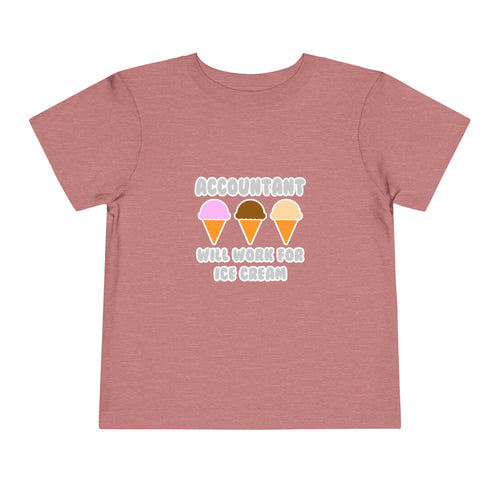 Accountant ... Will Work For Ice Cream - Toddler Short Sleeve Tee
