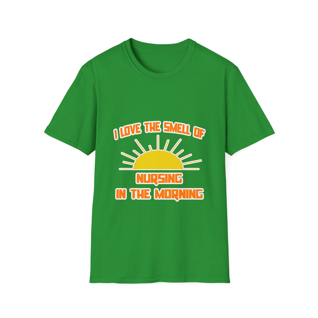 Smell of Nursing in the Morning - Unisex Softstyle T-Shirt