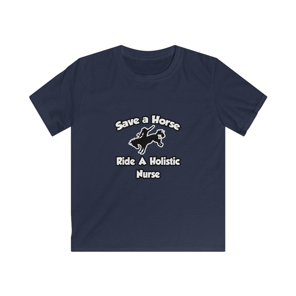 Save a Horse, Ride a Holistic Nurse - Kids Softstyle Tee