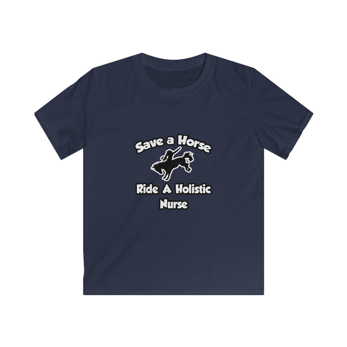 Save a Horse, Ride a Holistic Nurse - Kids Softstyle Tee