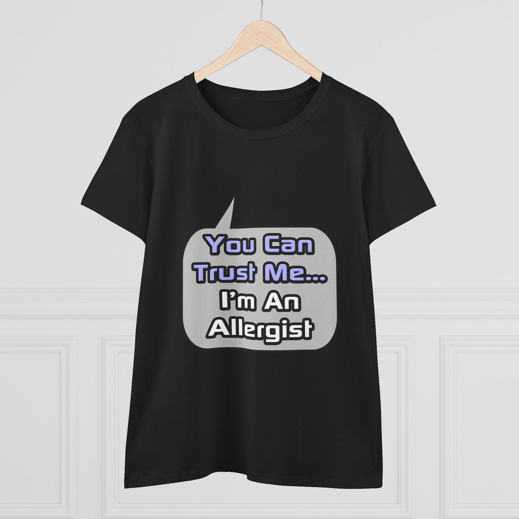 Trust Me .. I'm an Allergist - Women's Midweight Cotton Tee