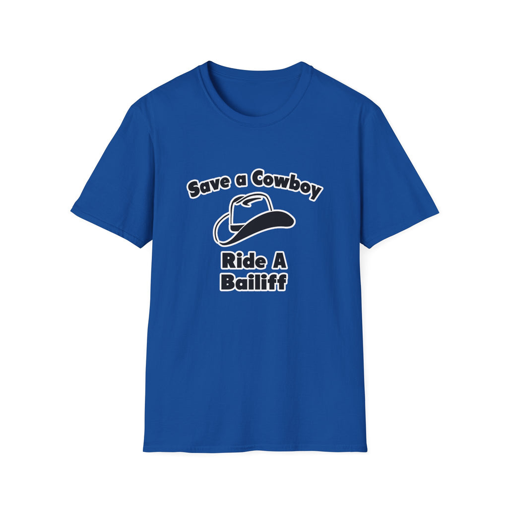 Save a Cowboy .. Ride a Bailiff - Unisex Softstyle T-Shirt