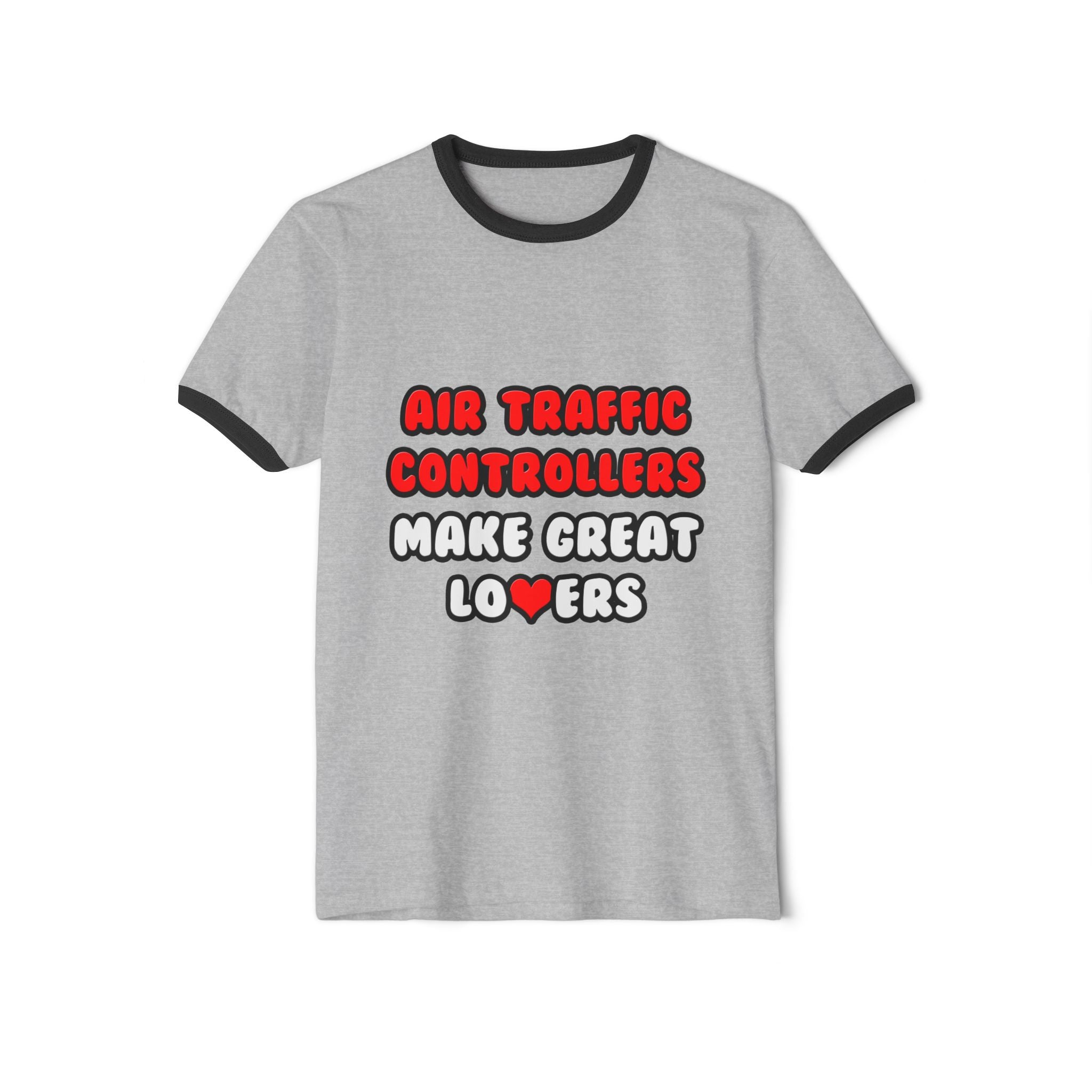 Air Traffic Controllers Make Great Lovers - Unisex Cotton Ringer T-Shirt
