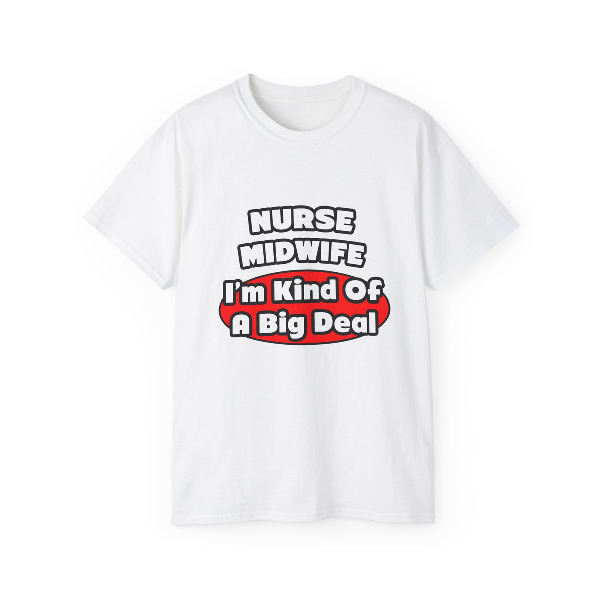 Nurse Midwife .. Big Deal - Unisex Ultra Cotton Tee