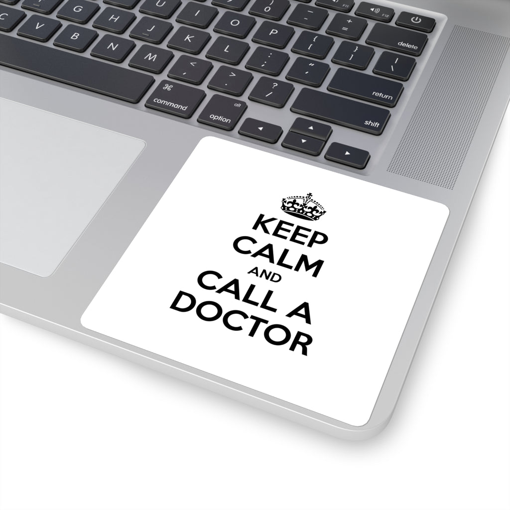 Keep Calm and Call a Doctor - Square Stickers