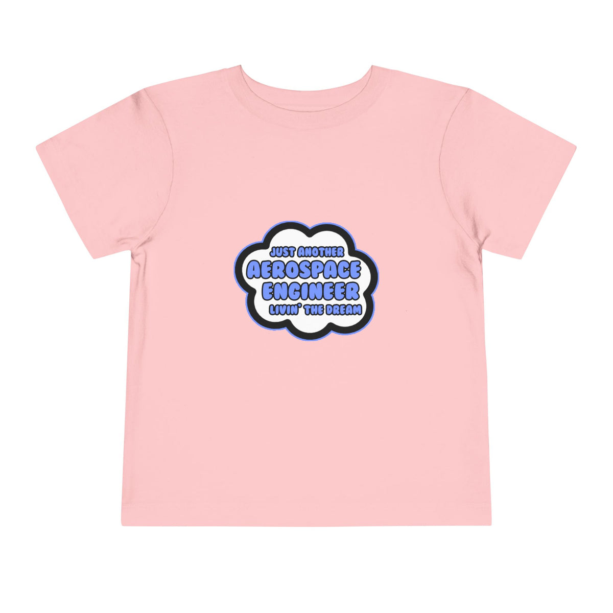 Aerospace Engineer .. Livin' The Dream - Toddler Short Sleeve Tee