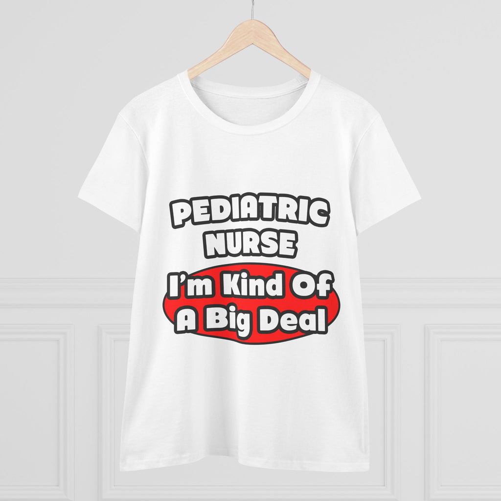 Pediatric Nurse...Big Deal - Women's Midweight Cotton Tee