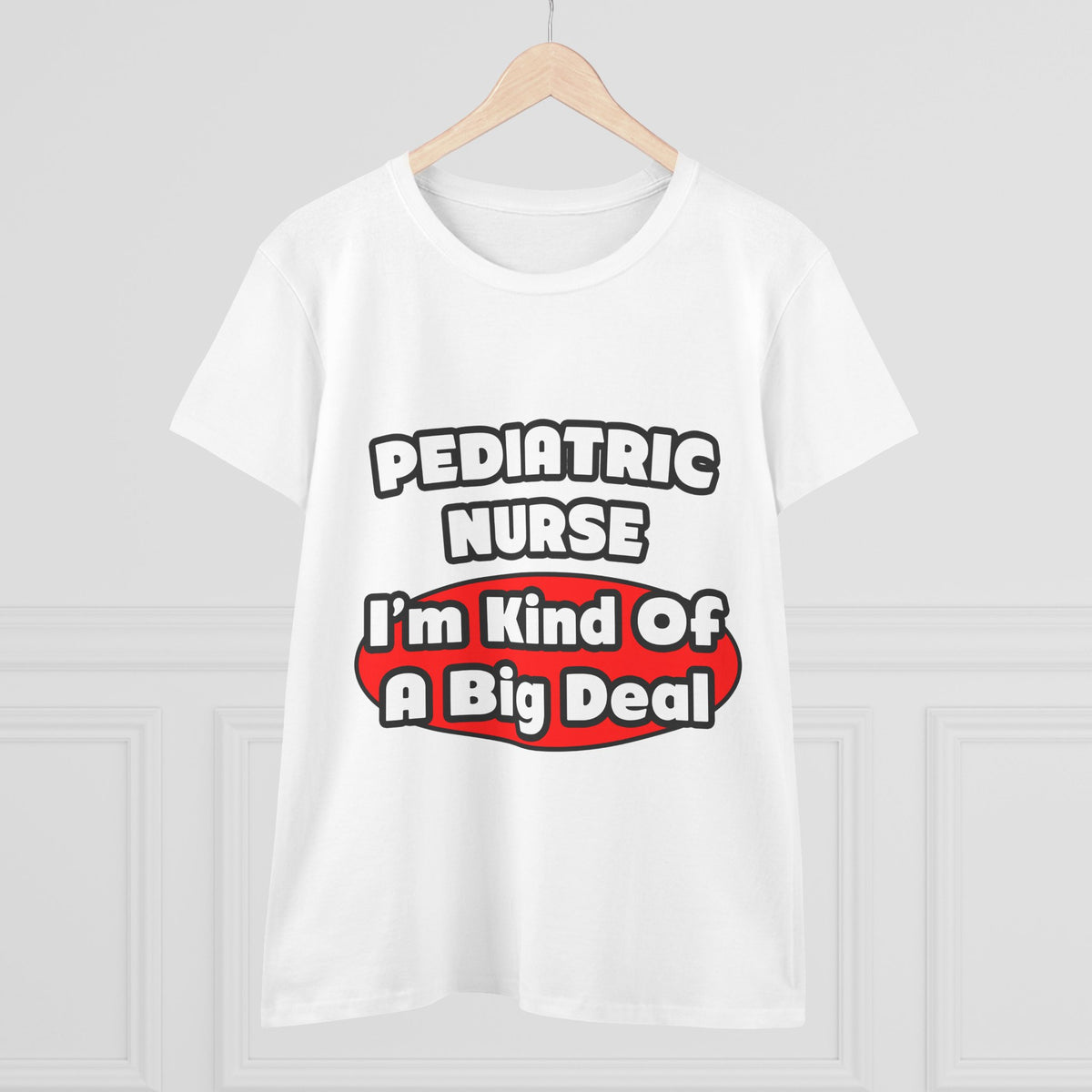 Pediatric Nurse...Big Deal - Women's Midweight Cotton Tee