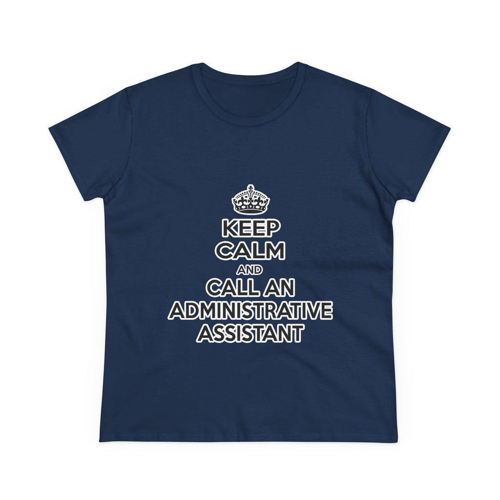Keep Calm and Call an Administrative Assistant - Women's Midweight Cotton Tee