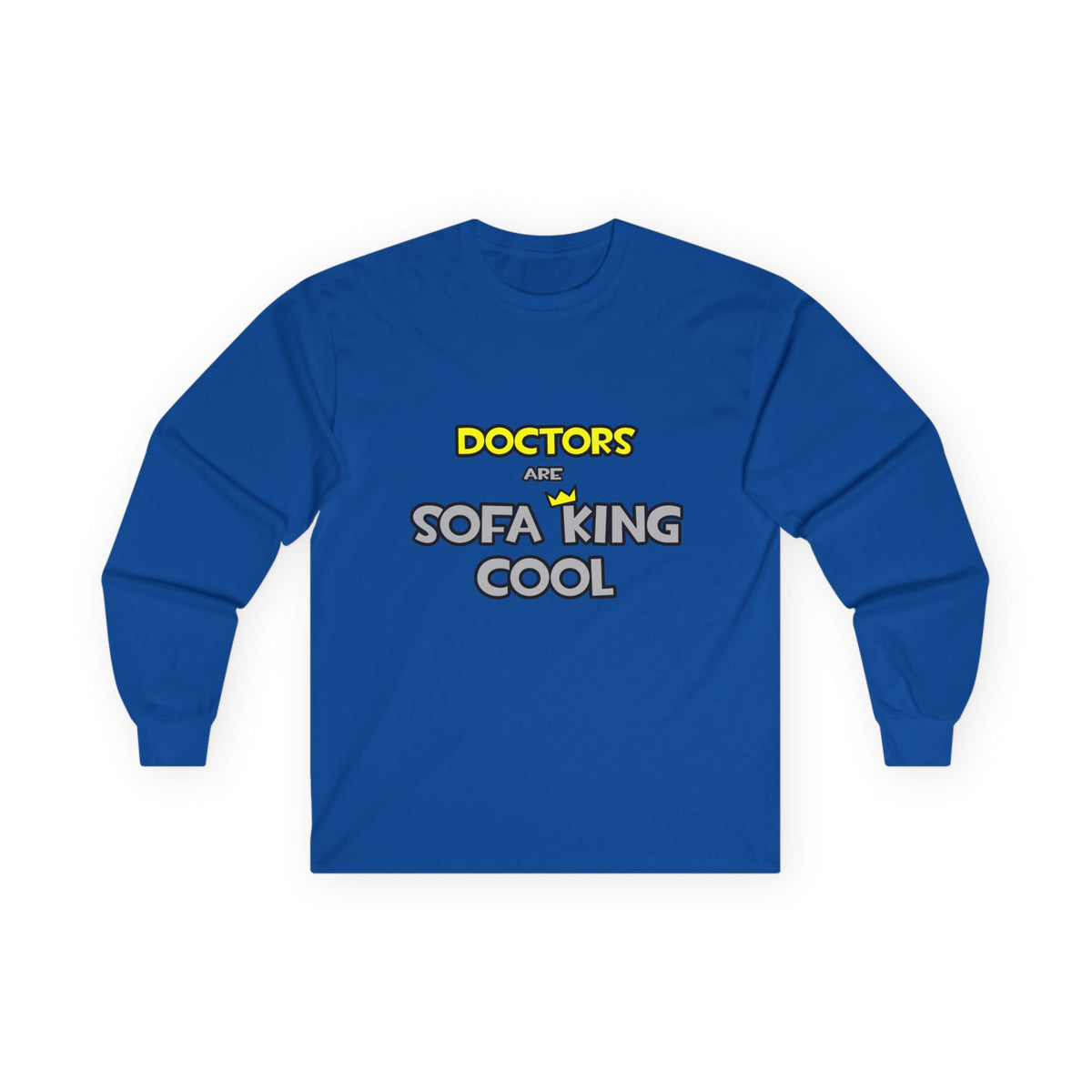 Doctors Are Sofa King Cool - Unisex Ultra Cotton Long Sleeve Tee