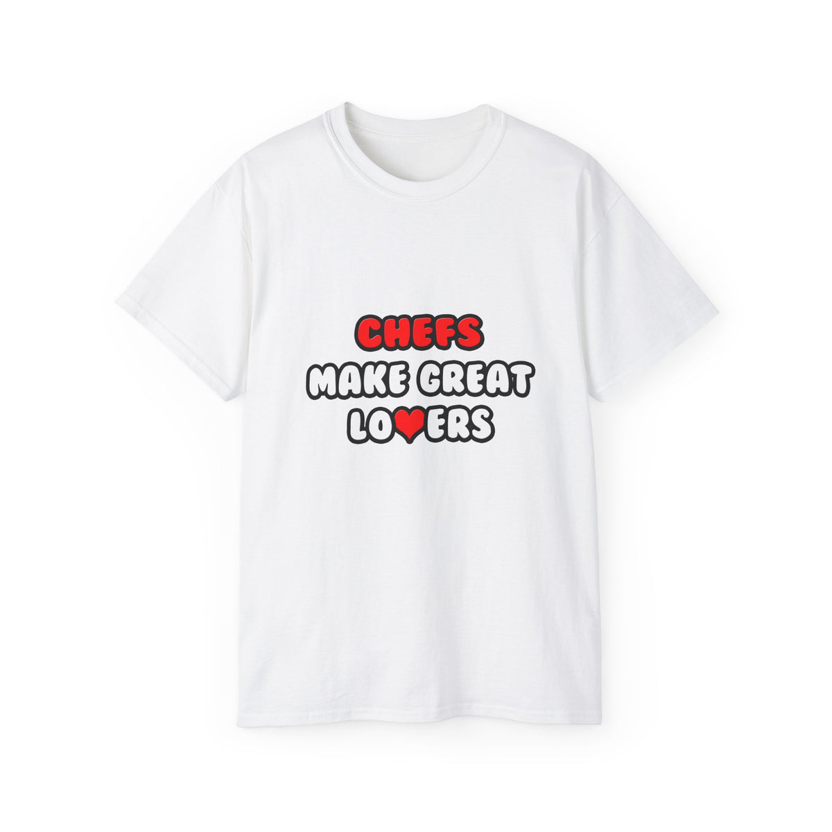 Chefs Make Great Lovers - Unisex Ultra Cotton Tee