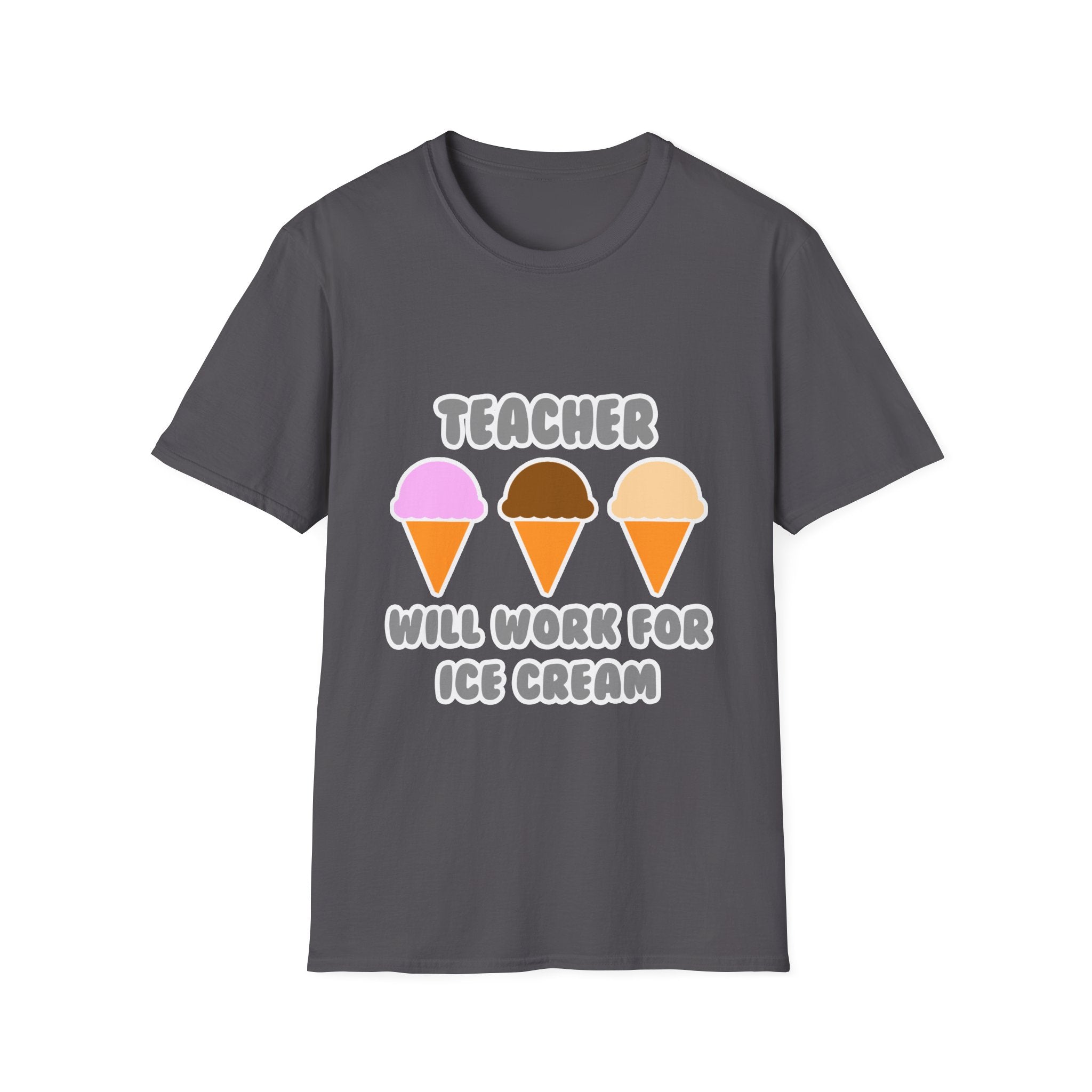 Teacher ... Will Work For Ice Cream - Unisex Softstyle T-Shirt
