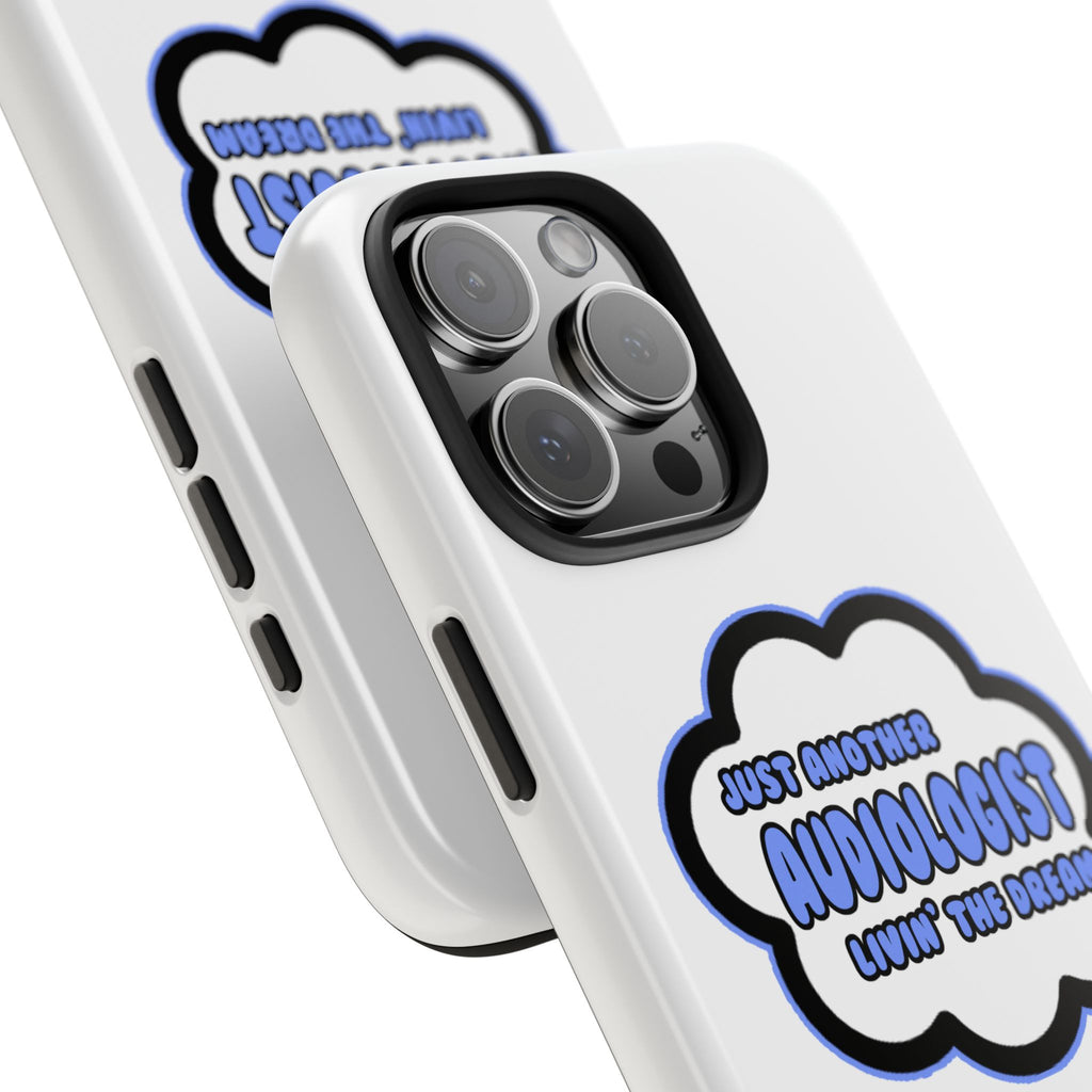 Audiologist .. Livin' The Dream - Tough Phone Cases