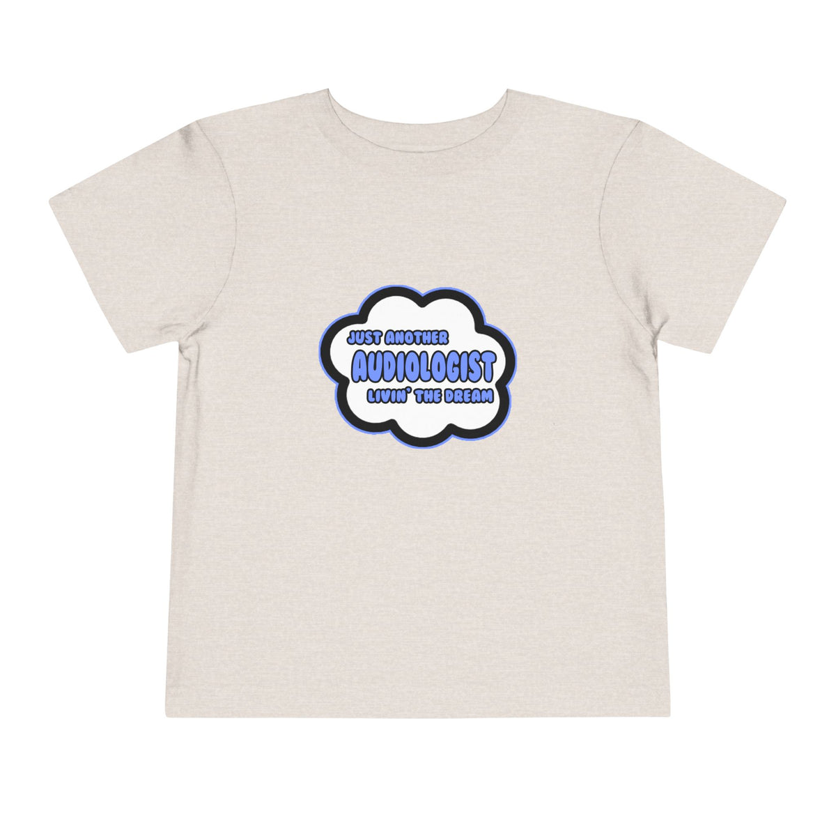 Audiologist .. Livin' The Dream - Toddler Short Sleeve Tee