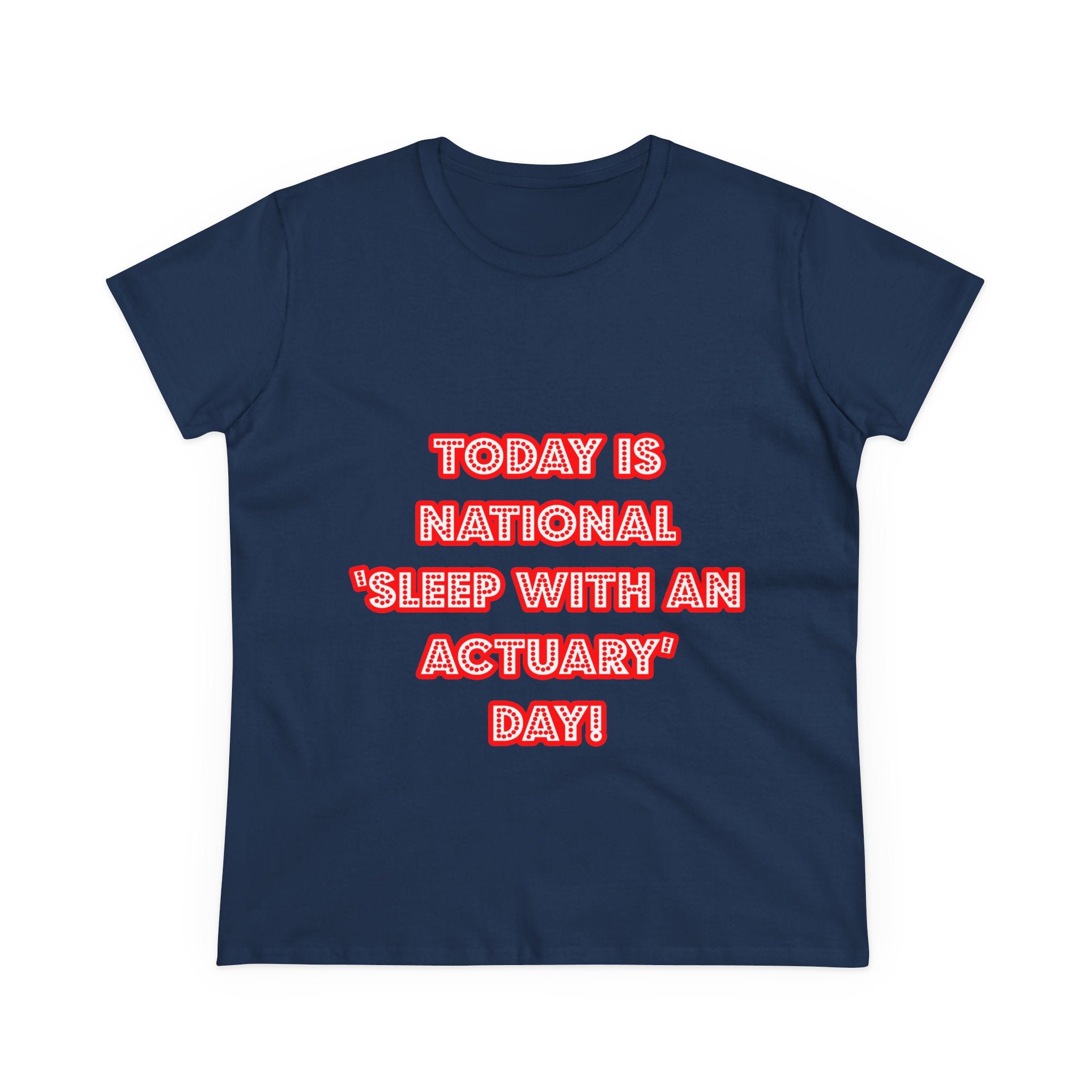 National 'Sleep With an Actuary' Day - Women's Midweight Cotton Tee