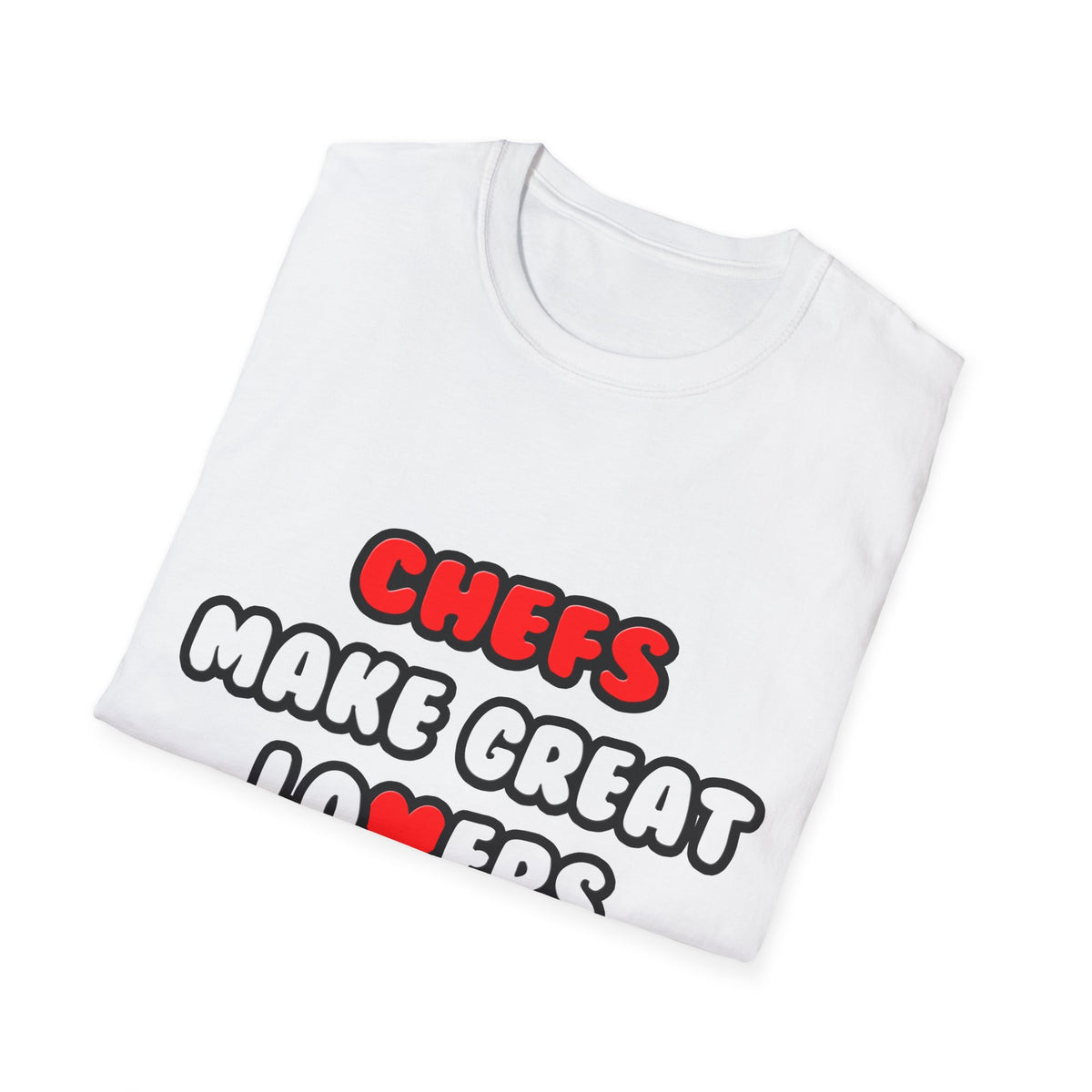 Chefs Make Great Lovers - Unisex Softstyle T-Shirt