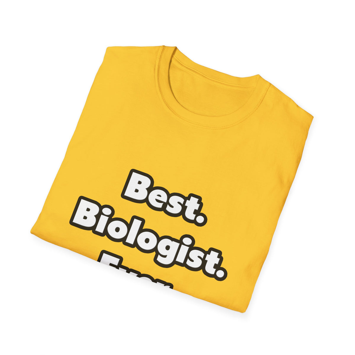 Best. Biologist. Ever - Unisex Softstyle T-Shirt